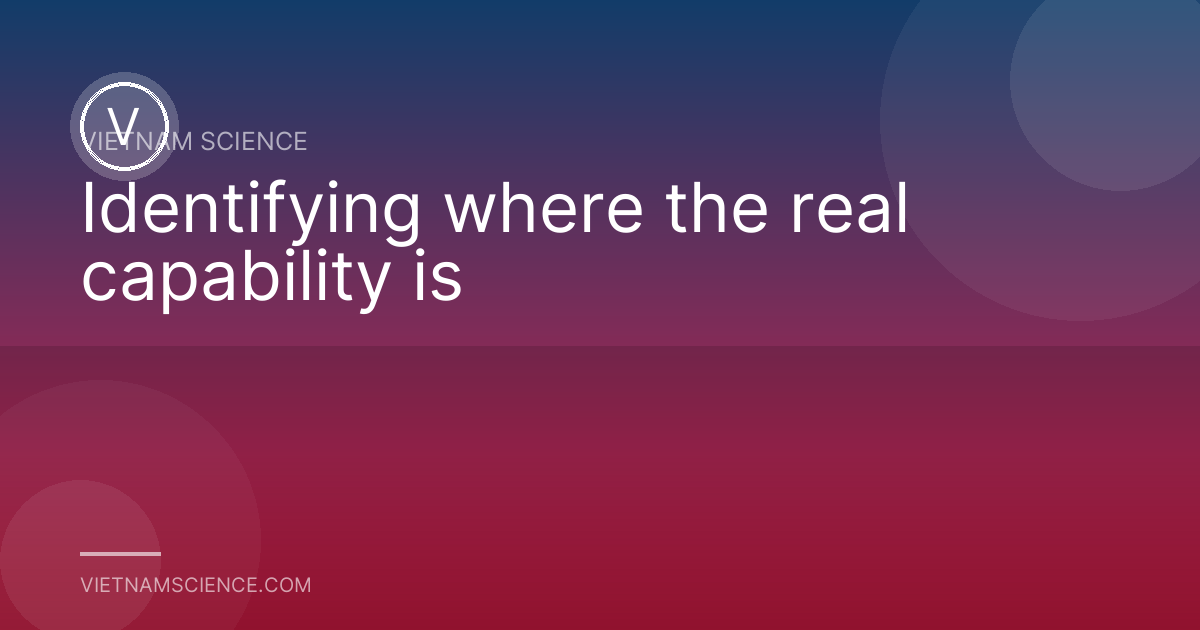 Identifying where the real capability is